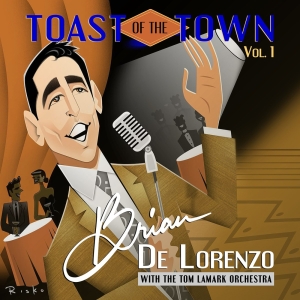 Interview: Brian De Lorenzo Debuts New Album TOAST OF THE TOWN Volume 1 Photo